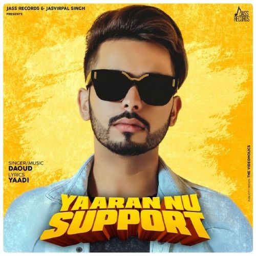 Yaaran Nu Support Daoud Mp3 Song Free Download