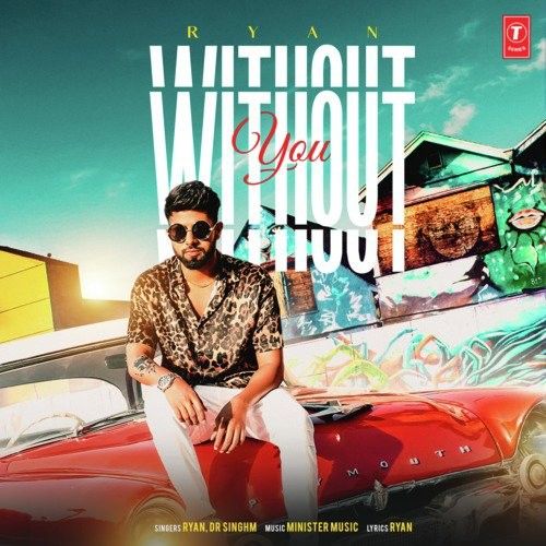 Without You Ryan, Dr Singhm Mp3 Song Free Download