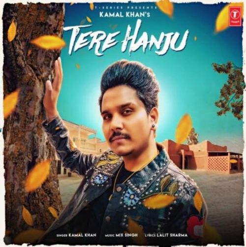 Tere Hanju Kamal Khan Mp3 Song Free Download