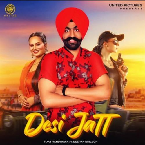 Desi Jatt Deepak Dhillon, Navi Randhawa Mp3 Song Free Download