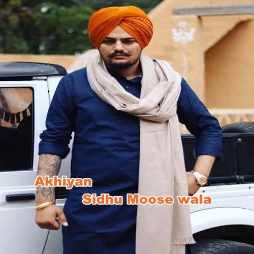 Akhiyan Sidhu Moose Wala Mp3 Song Free Download