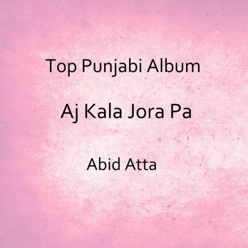 Aj Kala Jora Pa Abid Atta Mp3 Song Free Download