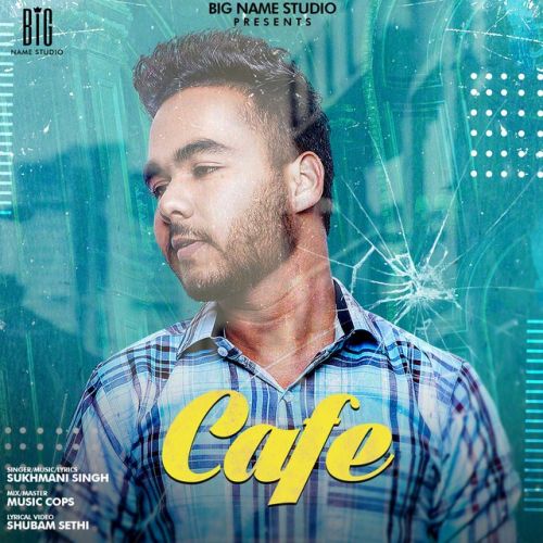 Cafe Sukhmani Singh Mp3 Song Free Download