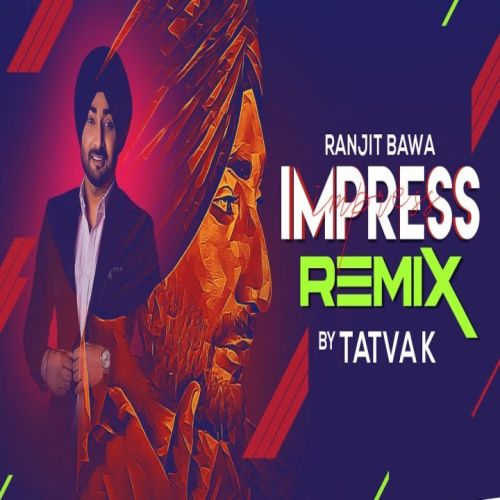 Impress Remix Ranjit Bawa Mp3 Song Free Download