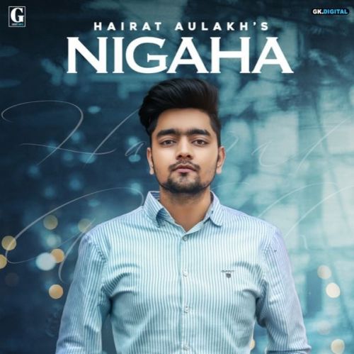 Nigaha Hairat Aulakh Mp3 Song Free Download