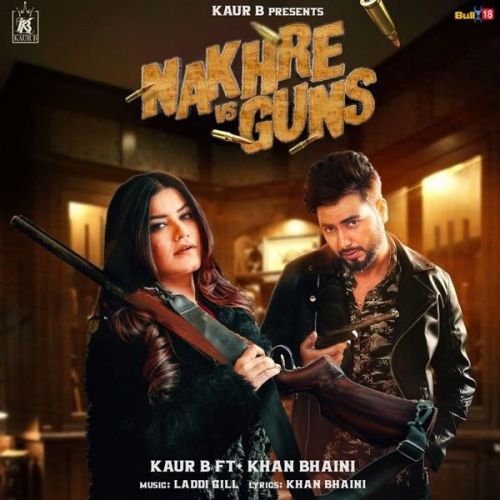 Nakhre Vs Guns Kaur B, Khan Bhaini Mp3 Song Free Download