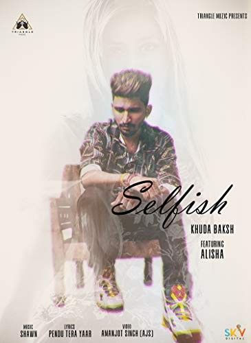 Selfish Khuda Baksh Mp3 Song Free Download