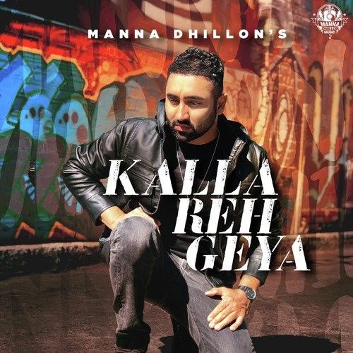 Kalla Reh Geya Manna Dhillon Mp3 Song Free Download