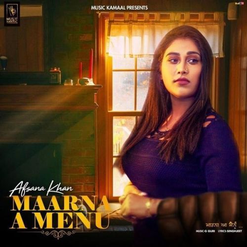 Maarna A Menu Afsana Khan Mp3 Song Free Download