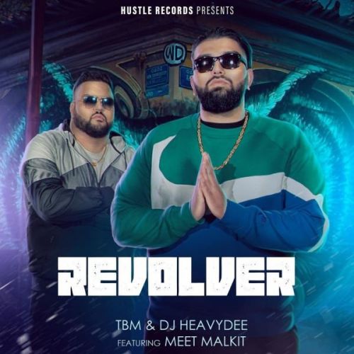 Revolver TBM, DJ HeavyDee, Meet Malkit Mp3 Song Free Download