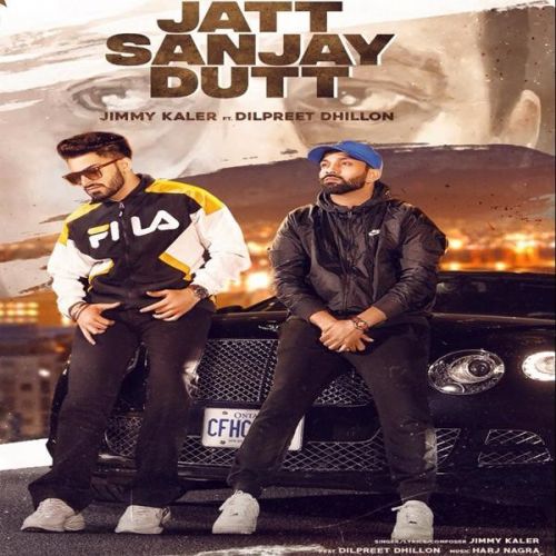 Jatt Sanjay Dutt Jimmy Kaler, Dilpreet Dhillon Mp3 Song Free Download