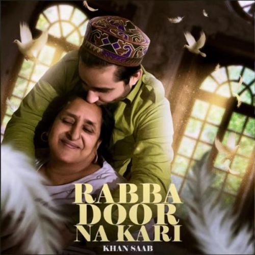 Rabba Door Na Kari Khan Saab Mp3 Song Free Download