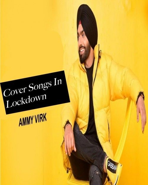 All Cover Songs In Lockdown Ammy Virk Mp3 Song Free Download