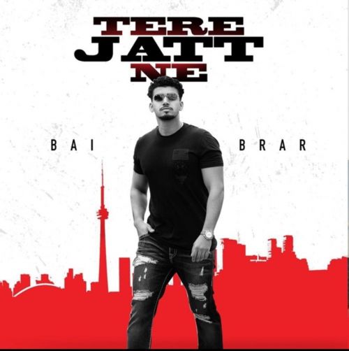 Tere Jatt Ne Bai Brar Mp3 Song Free Download