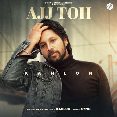 Ajj Toh Kahlon Mp3 Song Free Download