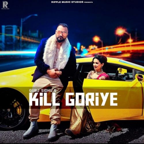 Kill Goriye Gurj Sidhu Mp3 Song Free Download