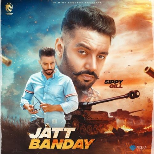 Jatt Banday Sippy Gill Mp3 Song Free Download