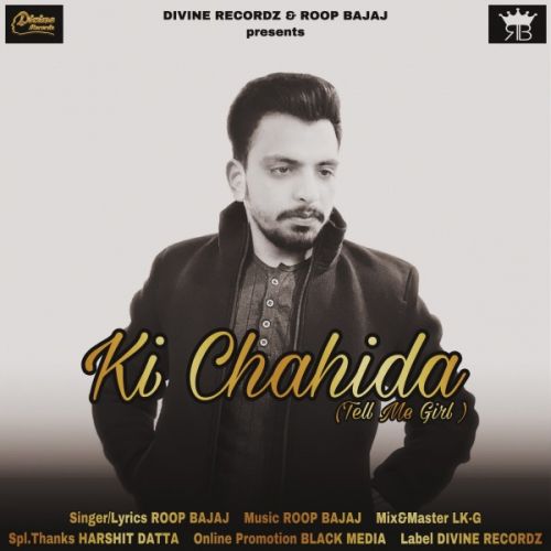 Ki Chahida Roop Bajaj Mp3 Song Free Download