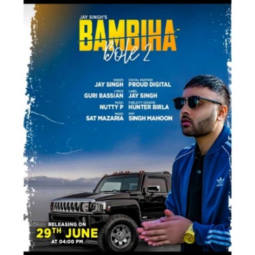 Bambiha Bole 2 Jay Singh, Singh Mahoon Mp3 Song Free Download