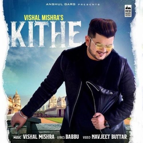 Kithe Vishal Mishra Mp3 Song Free Download