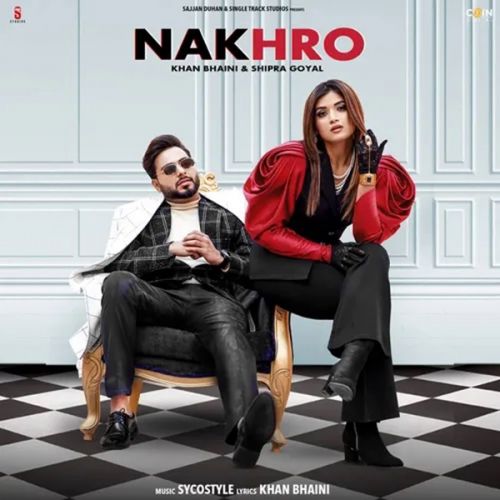 Nakhro Khan Bhaini, Shipra Goyal Mp3 Song Free Download