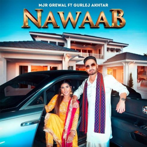 Nawaab Mjr Grewal, Gurlej Akhtar Mp3 Song Free Download