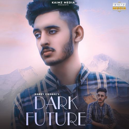 Dark Future Harry Chahal Mp3 Song Free Download