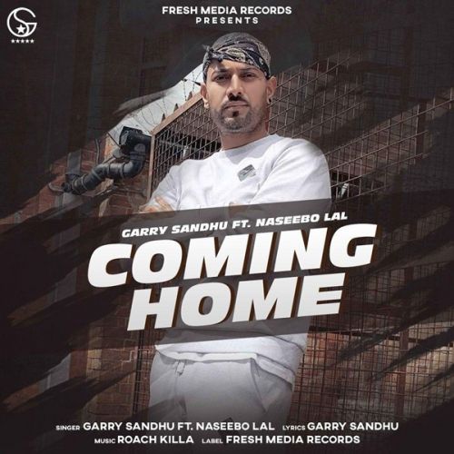 Coming Home Garry Sandhu, Naseebo Lal Mp3 Song Free Download