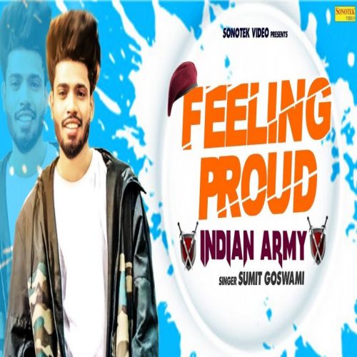 Feeling Proud Indian Army Sumit Goswami Mp3 Song Free Download