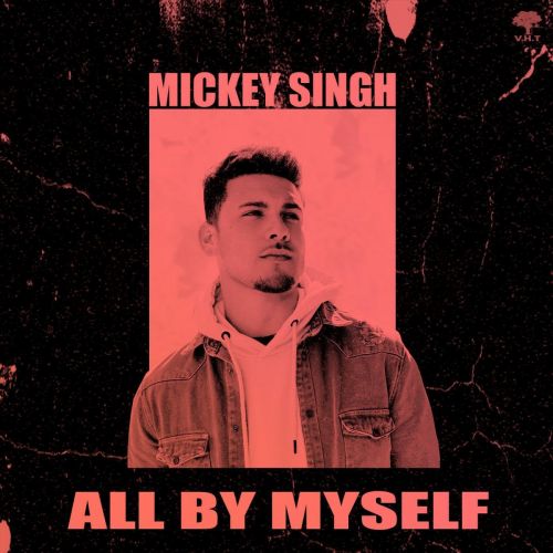 All By Myself Mickey Singh Mp3 Song Free Download