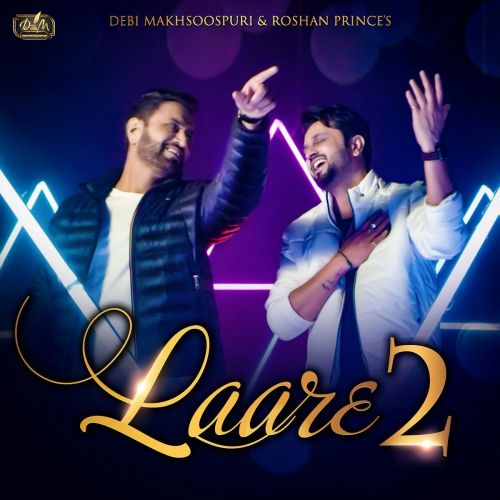 Laare 2 Debi Makhsoospuri, Roshan Prince Mp3 Song Free Download