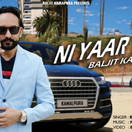 Ni Yaar Tera Baljit Kamalpura Mp3 Song Free Download