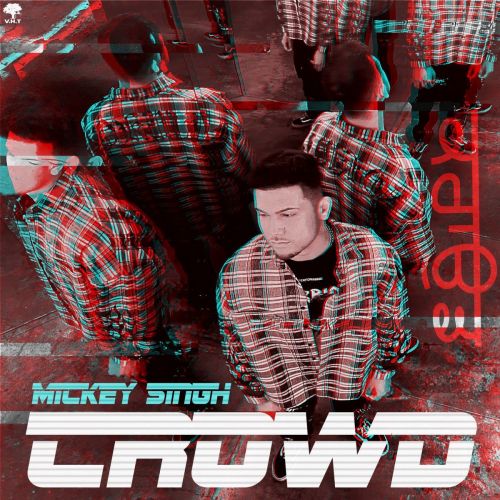 Crowd Mickey Singh Mp3 Song Free Download