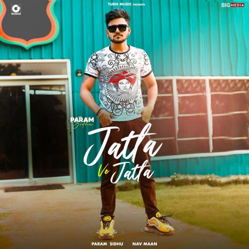 Jatta Ve Jatta Param Sidhu Mp3 Song Free Download