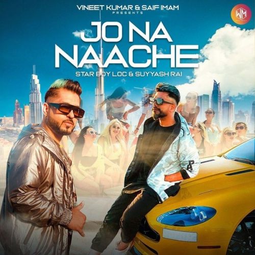 Jo Na Naache Star Boy Loc, Suyyash Rai Mp3 Song Free Download