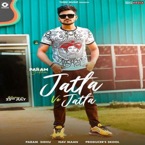 Jatta Ve Jatta Param Sidhu Mp3 Song Free Download