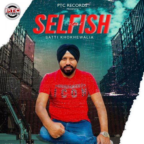 Selfish Satti Khokhewalia Mp3 Song Free Download