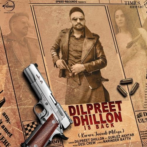 Dilpreet Dhillon Is Back Dilpreet Dhillon, Gurlez Akhtar Mp3 Song Free Download