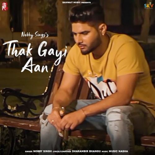 Thak Gayi Aan Nobby Singh Mp3 Song Free Download