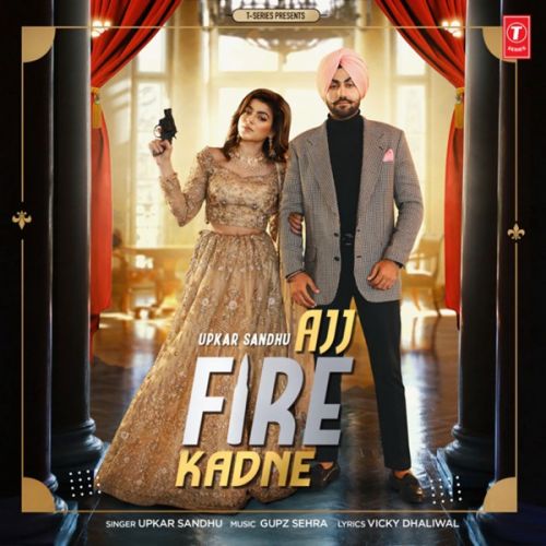 Ajj Fire Kadne Upkar Sandhu Mp3 Song Free Download