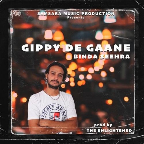 Gippy De Gaane Binda Seehra, The Enlightened Mp3 Song Free Download