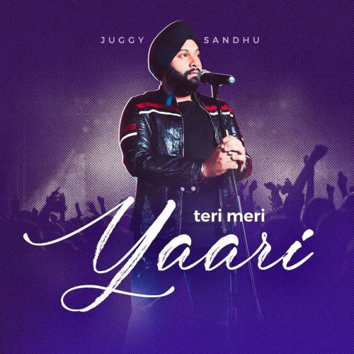 Teri Meri Yaari Juggy Sandhu Mp3 Song Free Download