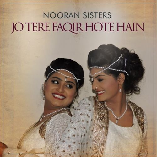 Jo Tere Faqir Hote Hain Nooran Sisters Mp3 Song Free Download