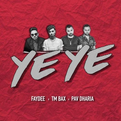 Ye Ye Faydee, TM Bax, Pav Dharia Mp3 Song Free Download