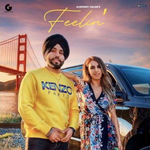 Feelin Gurpreet Hehar Mp3 Song Free Download