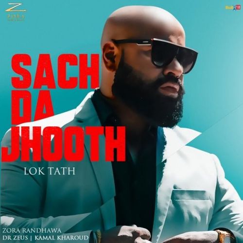 Sach Da Jhooth (Lok Tath) Zora Randhawa Mp3 Song Free Download