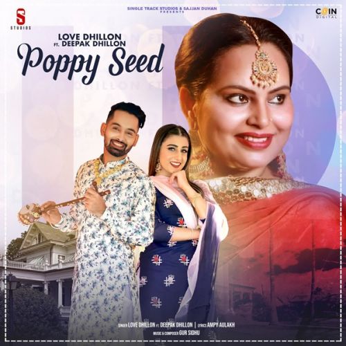 Poppy Seed Deepak Dhillon, Love Dhillon Mp3 Song Free Download