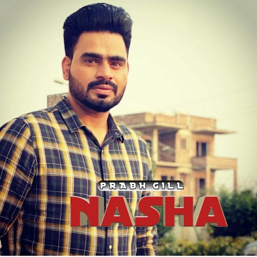 Nasha Prabh Gill Mp3 Song Free Download