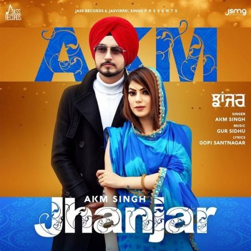 Jhanjar,Gur Sidhu AKM Singh, Gur Sidhu Mp3 Song Free Download