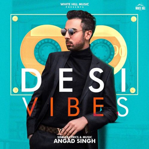 Desi Vibes Angad Singh full album mp3 songs download